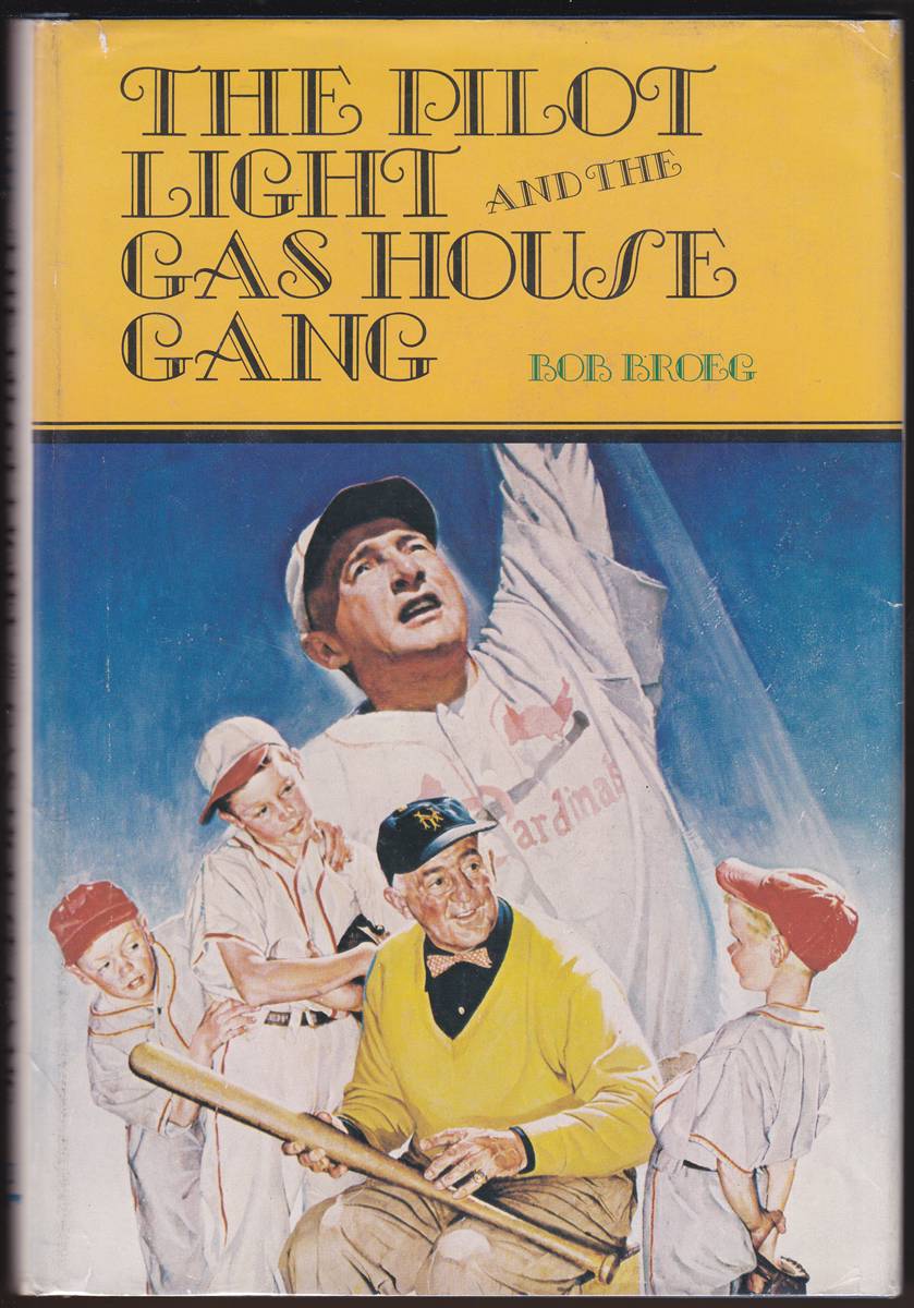 THE PILOT LIGHT AND THE GAS HOUSE GANG . .the Life and Laughs of Frank Frisch and Other Colorful Baseball Characters