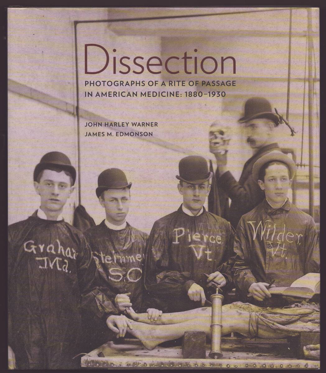 DISSECTION Photographs of a Rite of Passage in American Medicine 1880 - 1930