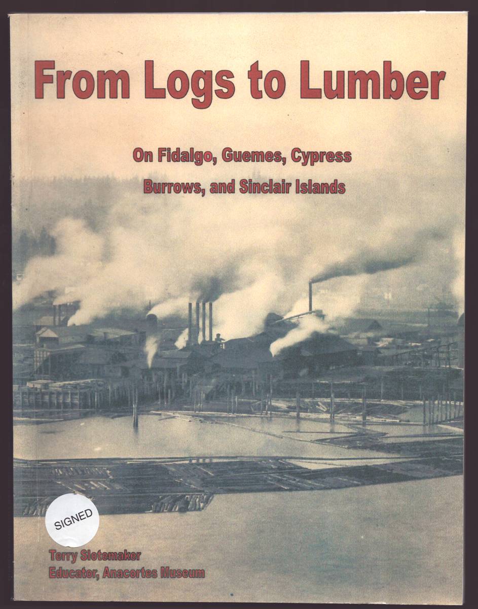 FROM LOGS TO LUMBER ON FIDALGO, GUEMES, CYPRESS, BURROWS, AND SINCLAIR ISLANDS