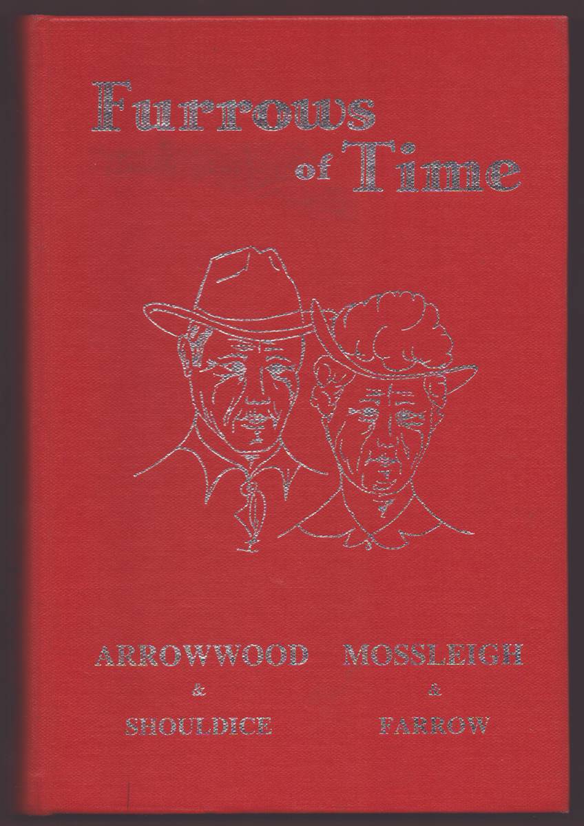 FURROWS OF TIME A History of Arrowwood, Shouldice, Mossleigh and Farrow, 1883-1982