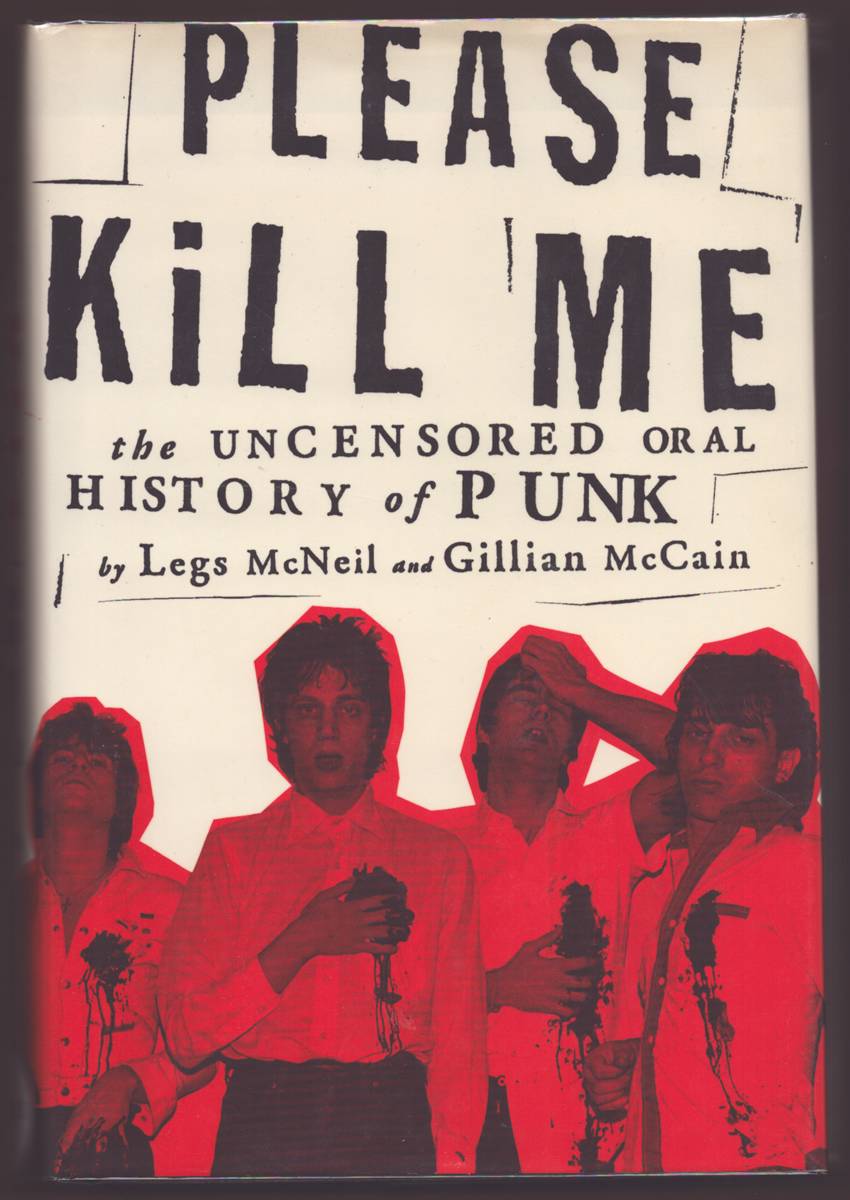 PLEASE KILL ME The Uncensored Oral History of Punk