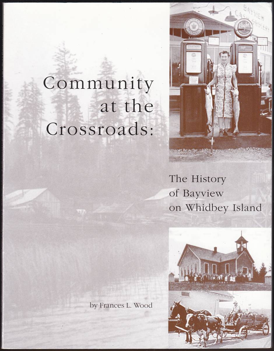 COMMUNITY AT THE CROSSROADS: The History of Bayview on Whidbey Island