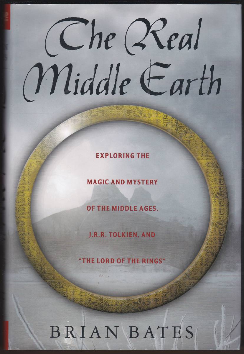 THE REAL MIDDLE - EARTH Exploring the Magic and Mystery of the Middle Ages, J. R. R. Tolkien, and the Lord of the Rings