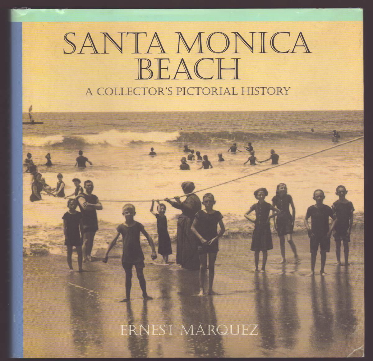 SANTA MONICA BEACH A Collector's Pictorial History