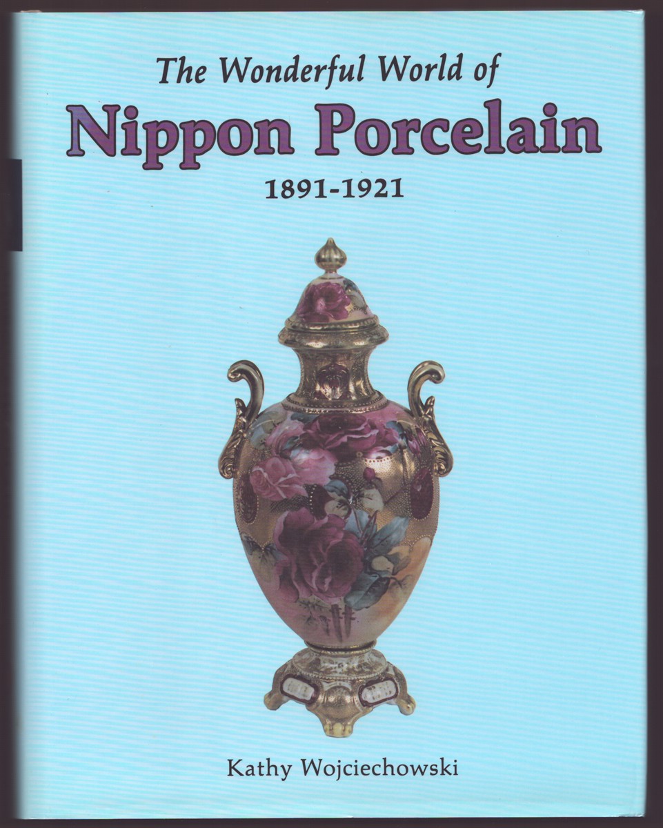 THE WONDERFUL WORLD OF NIPPON PORCELAIN 1891-1921