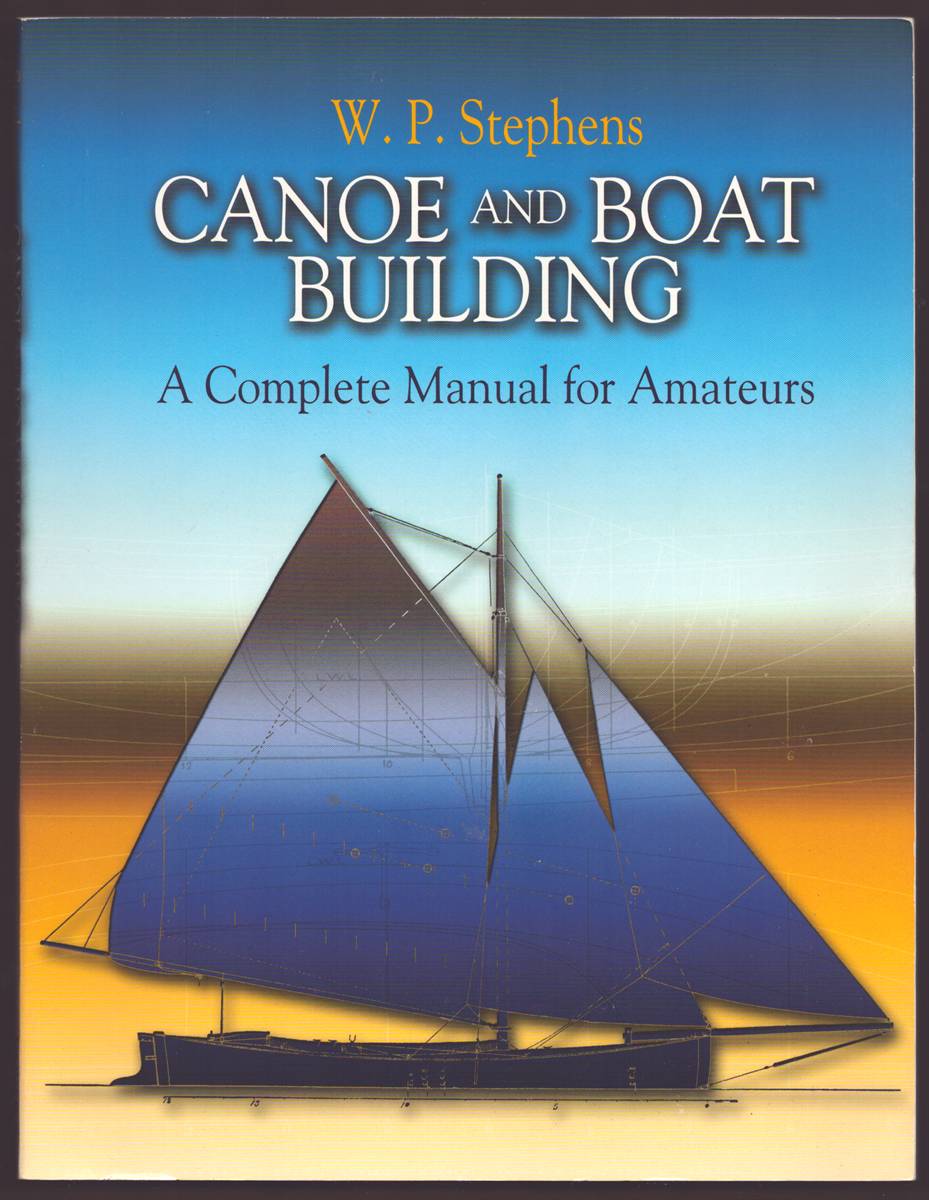 CANOE AND BOAT BUILDING A Complete Manual for Amateurs