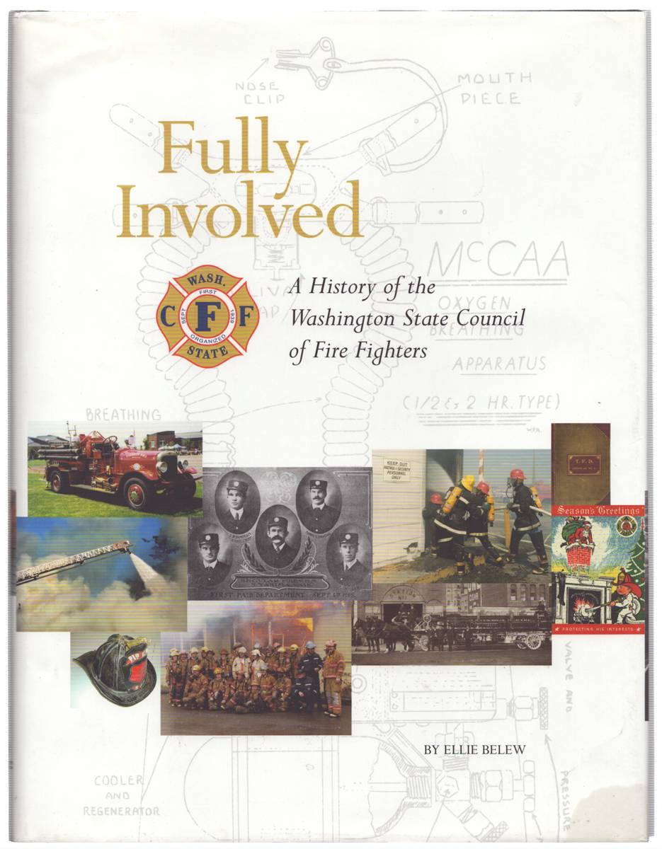 FULLY INVOLVED A History of the Washington State Council of Fire Fighters