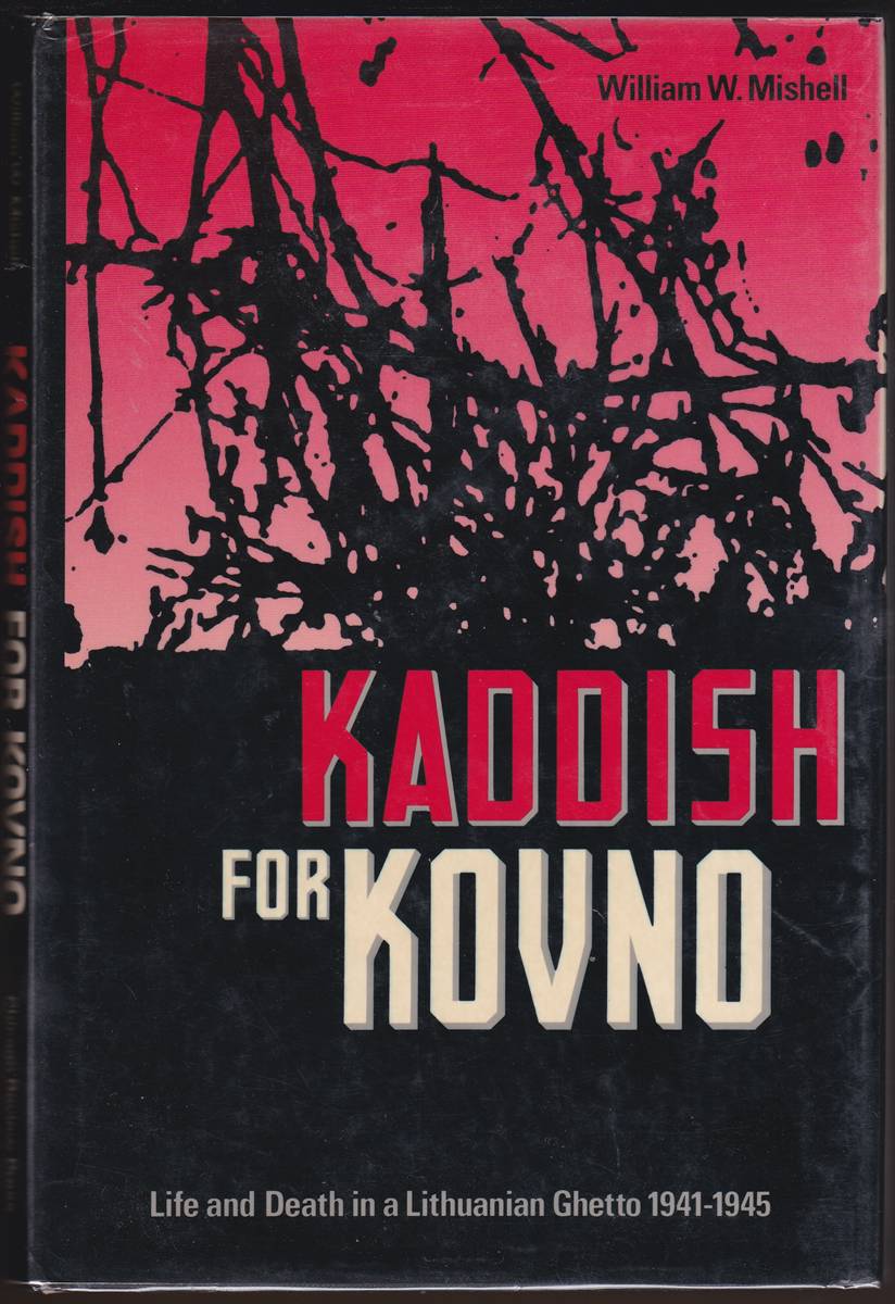 KADDISH FOR KOVNO Life and Death in a Lithuanian Ghetto 1941-1945