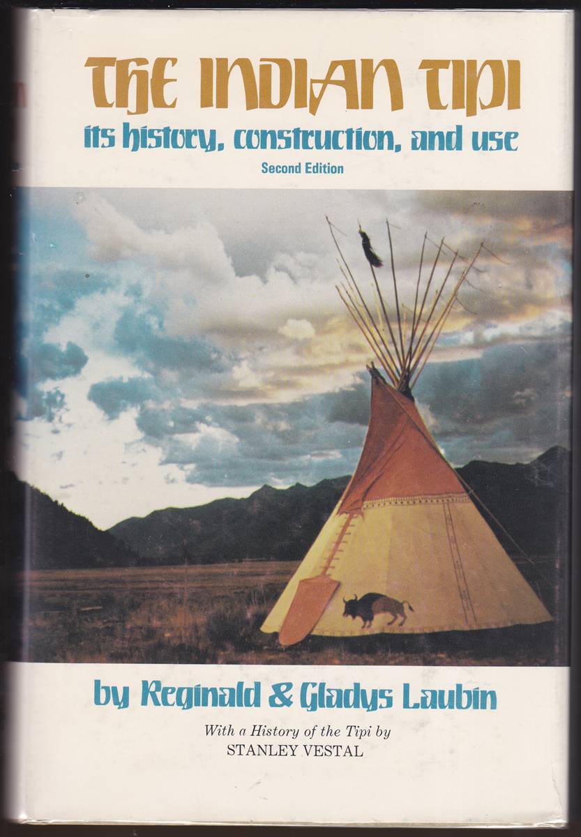 THE INDIAN TIPI Its History, Construction, and Use.