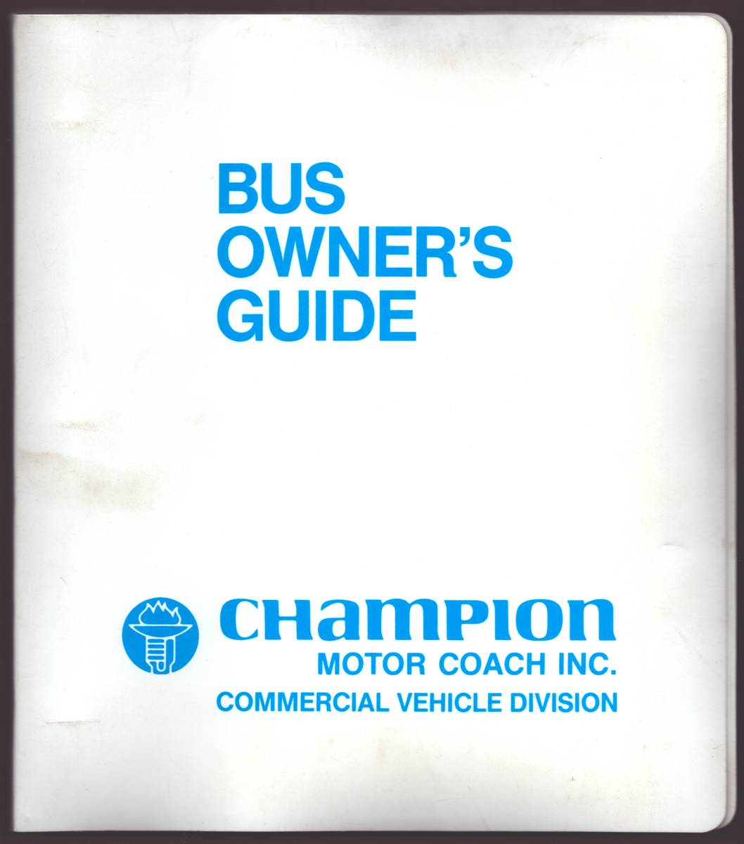 BUS OWNER'S GUIDE. CHAMPION MOTOR COACH INC.
