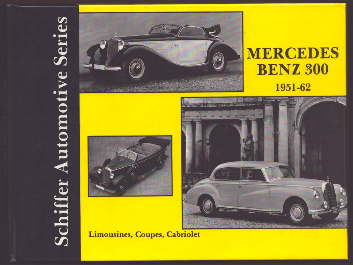 MERCEDES-BENZ 300 Sedans, Coupes, Cabriolets, 1951-62 : a Documentation