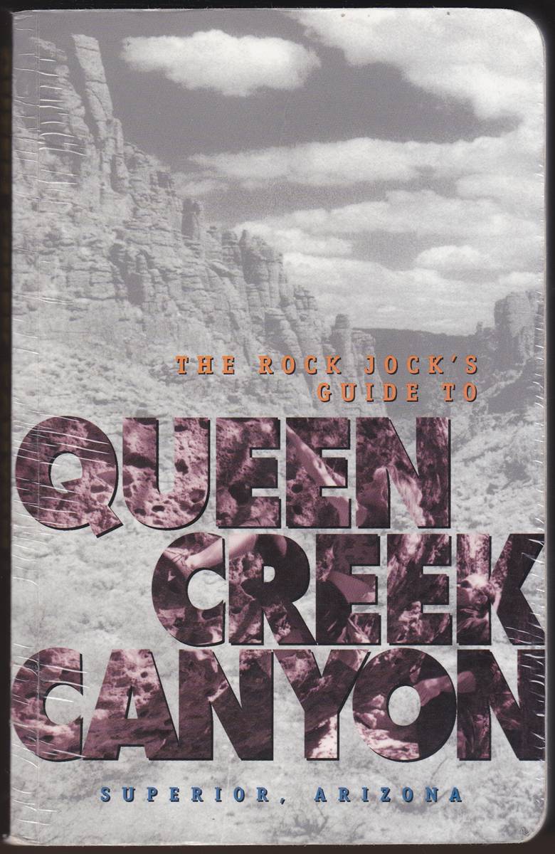 THE ROCK JOCK'S GUIDE TO QUEEN CREEK CANYON