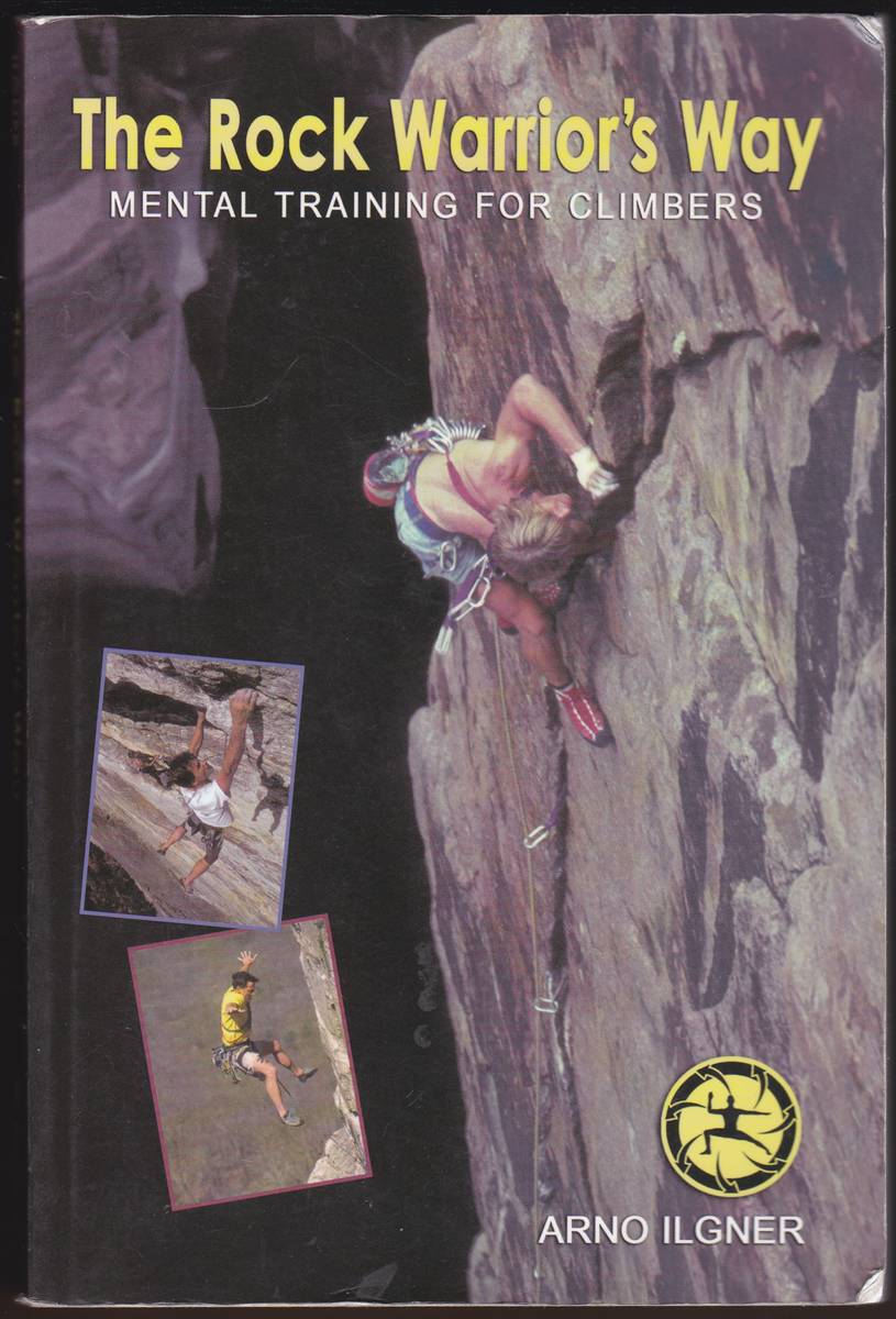 THE ROCK WARRIOR'S WAY Mental Training for Climbers