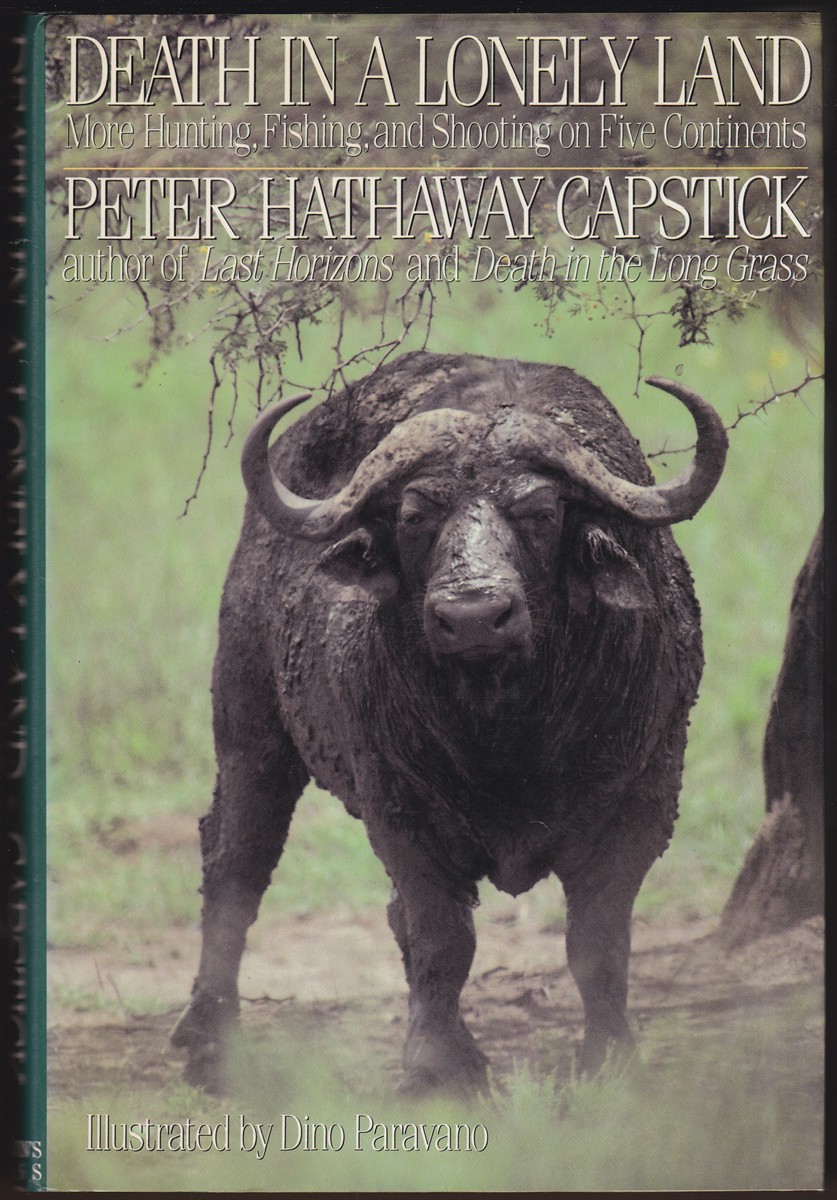 DEATH IN A LONELY LAND More Hunting, Fishing, and Shooting on Five Continents