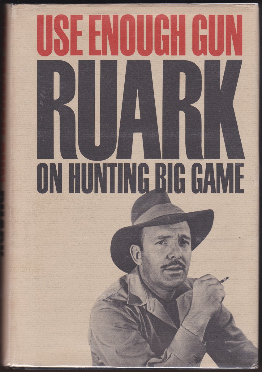 USE ENOUGH GUN RUARK ON HUNTING BIG GAME