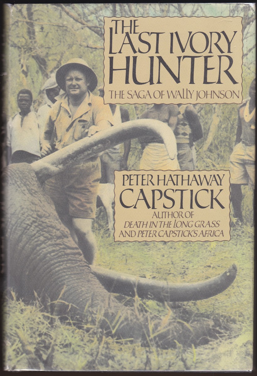 THE LAST IVORY HUNTER The Saga of Wally Johnson