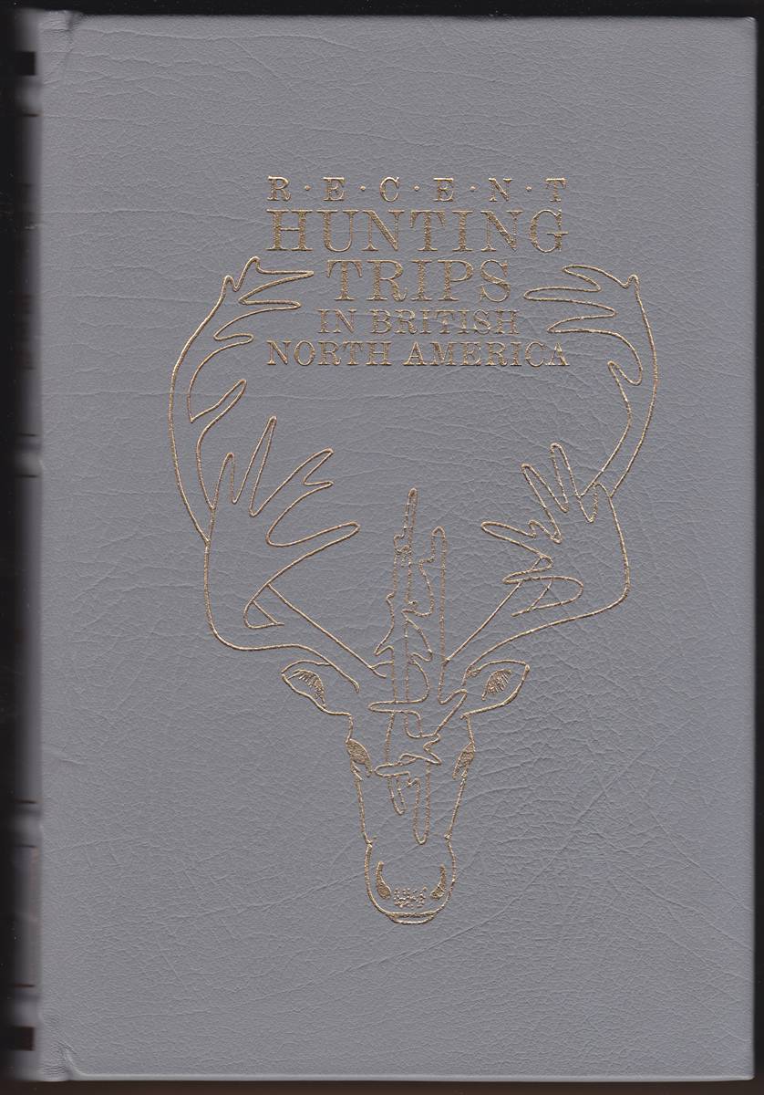 RECENT HUNTING TRIPS IN BRITISH NORTH AMERICA