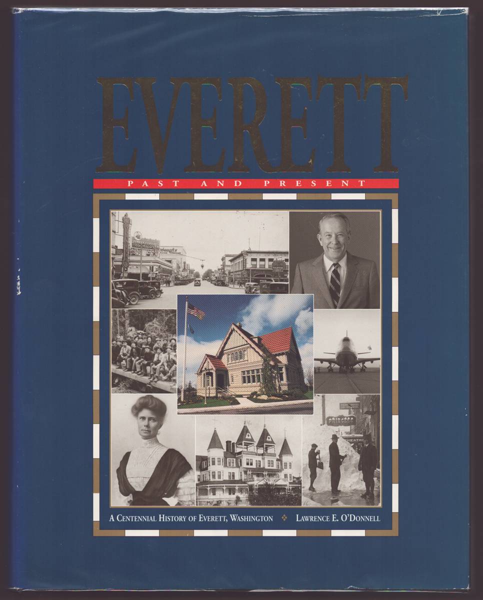 EVERETT PAST AND PRESENT, A CENTENNIAL HISTORY OF EVERETT, WASHINGTON