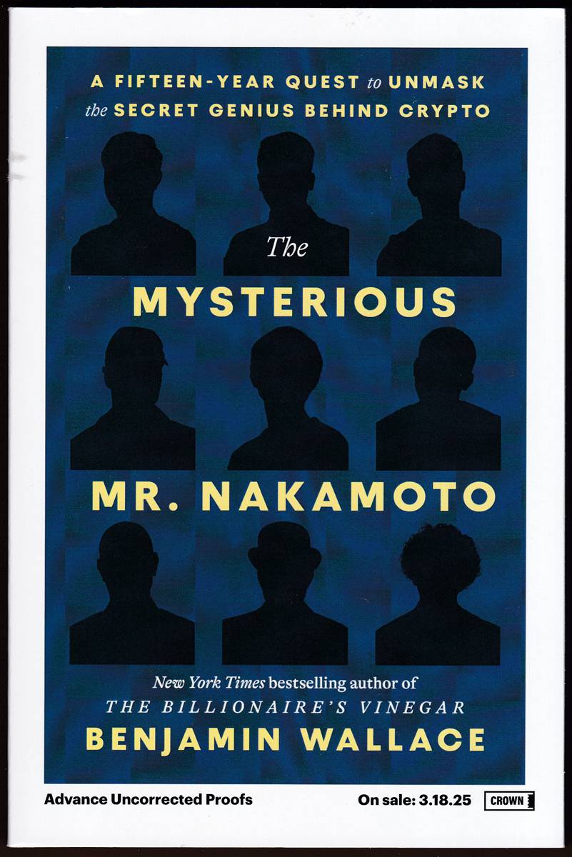 THE MYSTERIOUS MR. NAKAMOTO A Fifteen-Year Quest to Unmask the Secret Genius Behind Crypto