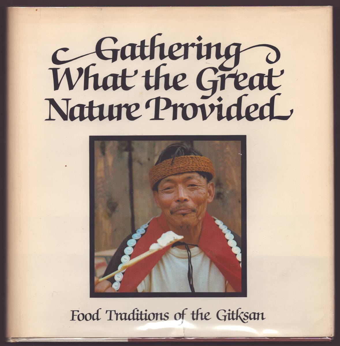 GATHERING WHAT THE GREAT NATURE PROVIDED Food Traditions of the Gitksan