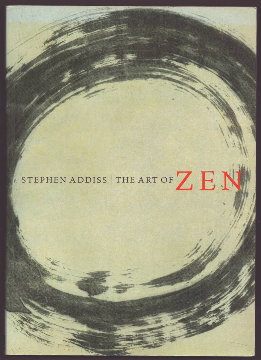 THE ART OF ZEN Paintings and Calligraphy by Japanese Monks 1600-1925