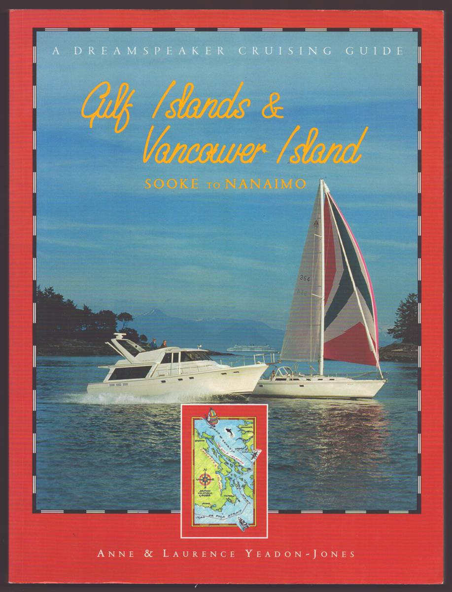 GULF ISLANDS AND VANCOUVER ISLAND SOOKE TO NANAIMO A Dreamspeaker Cruising Guide