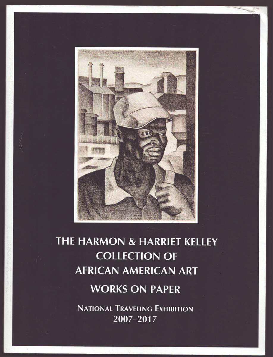 THE HARMON & HARRIET KELLEY COLLECTION OF AFRICAN AMERICAN ART WORKS ON PAPER National Traveling Exhibition 2007 - 2017