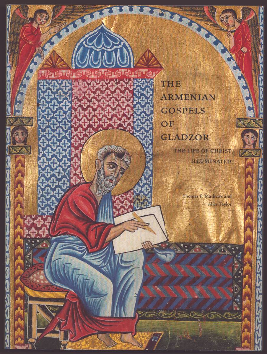 THE ARMENIAN GOSPELS OF GLADZOR The Life of Christ Illuminated