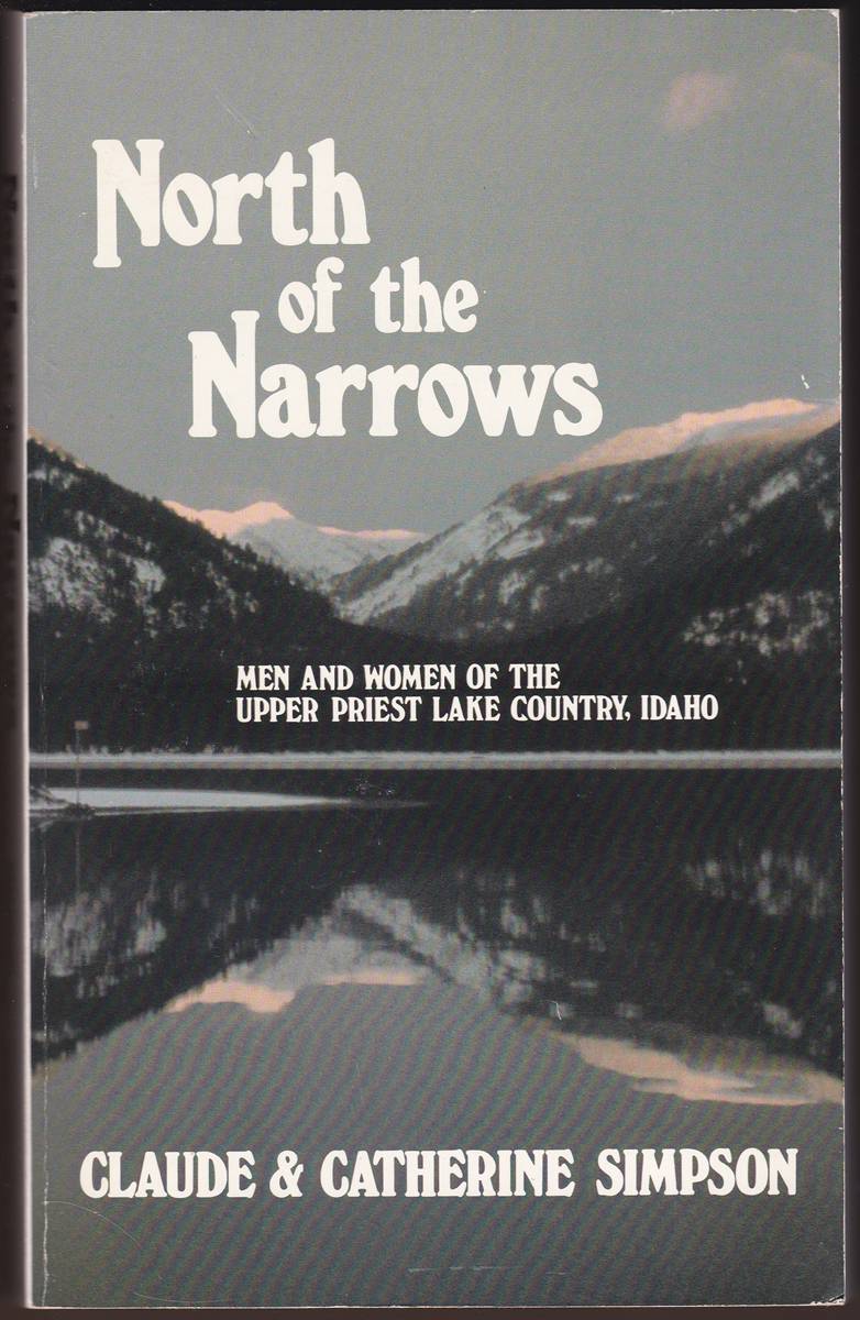 NORTH OF THE NARROWS Men and Women of the Upper Priest Lake Country, Idaho