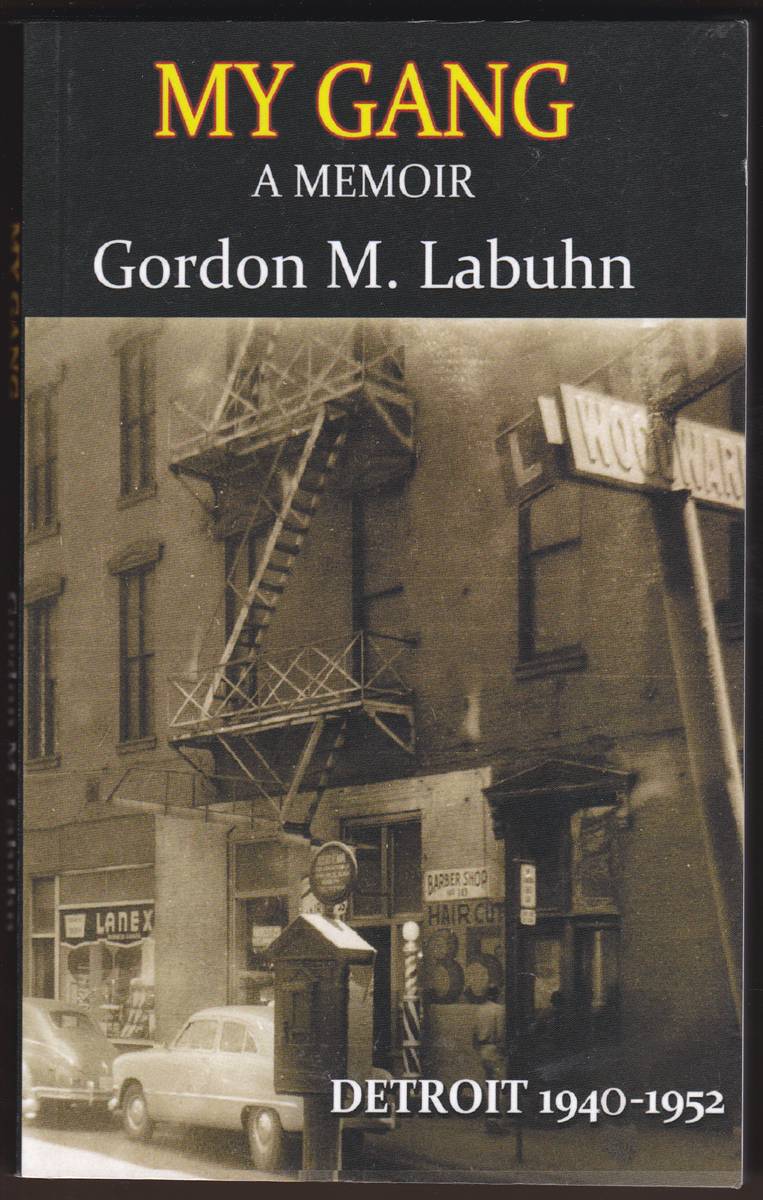 MY GANG A MEMOIR Detroit 1940 - 1952