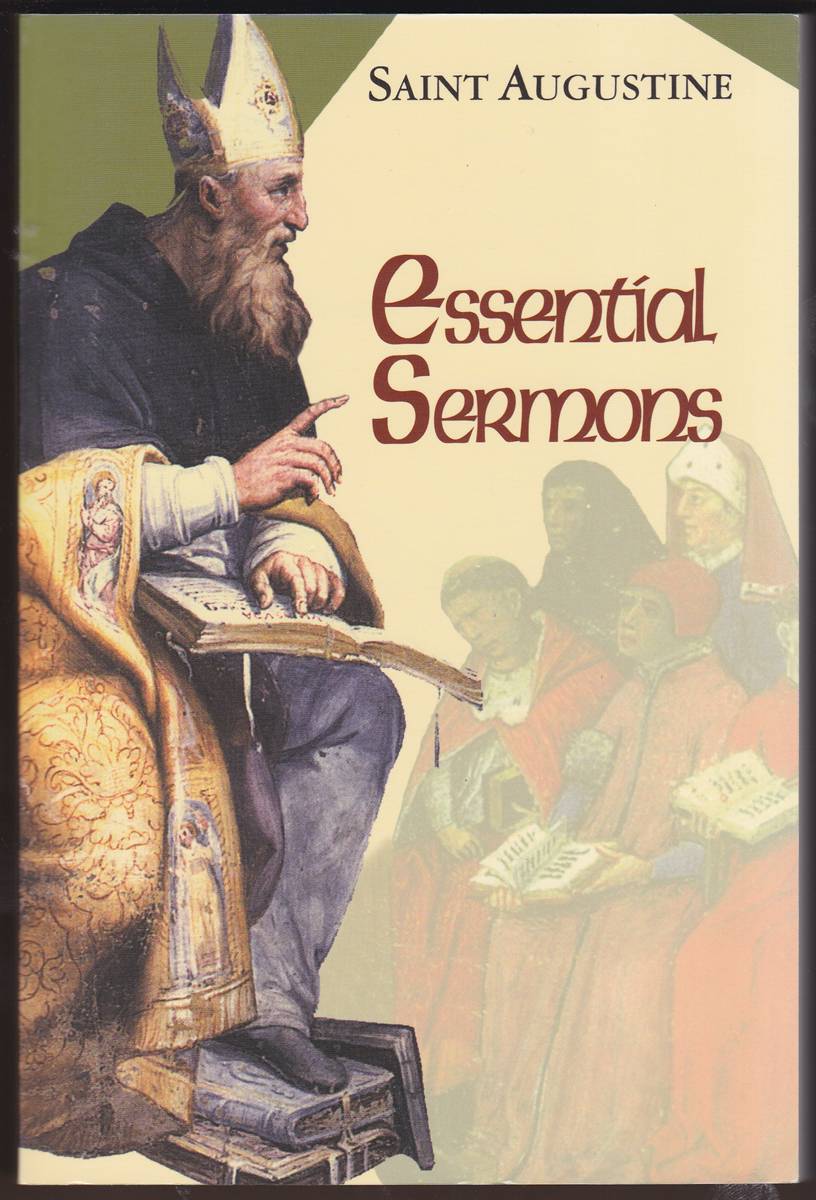 ESSENTIAL SERMONS The Works of Saint Augustine: a Translation for the 21st Century