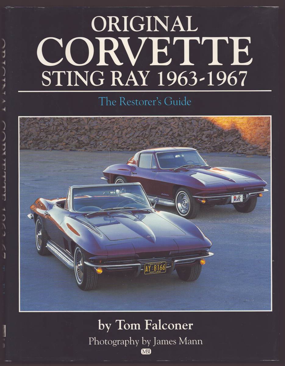 ORIGINAL CORVETTE STING RAY 1963-1967 The Restorer's Guide