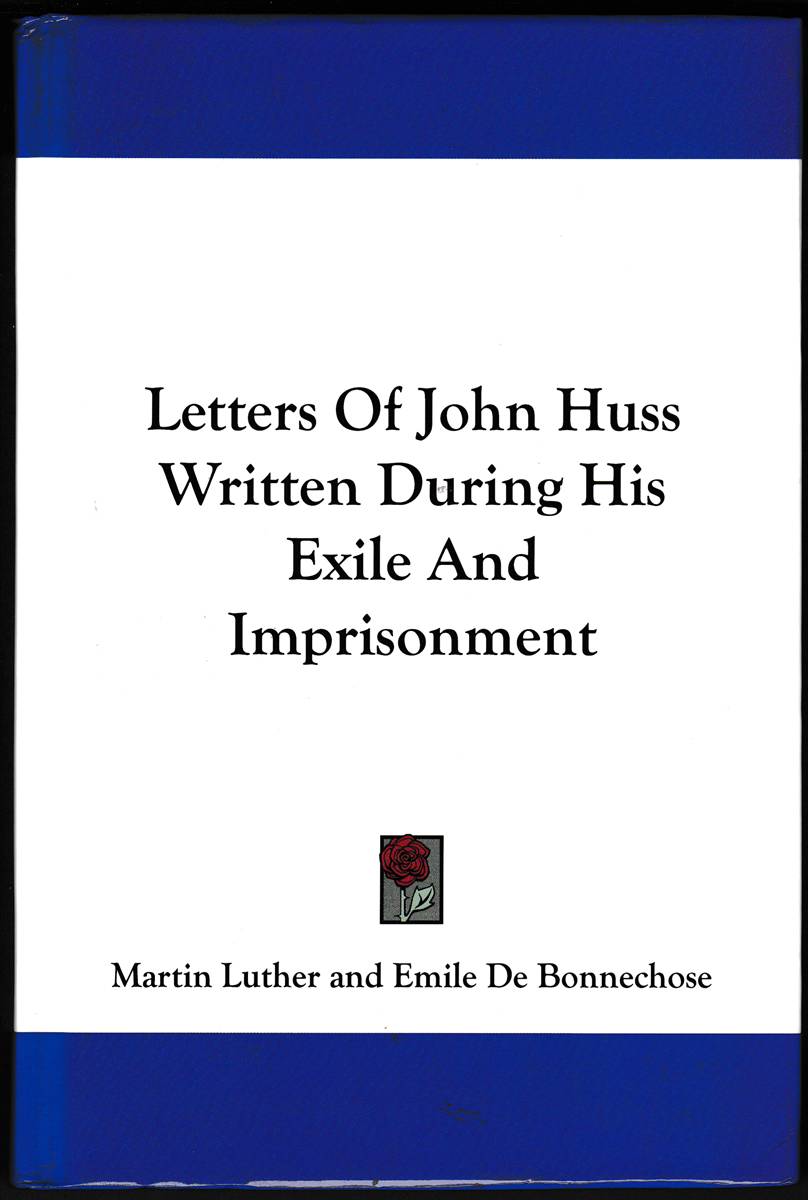LETTERS OF JOHN HUSS WRITTEN DURING HIS EXILE AND IMPRISONMENT