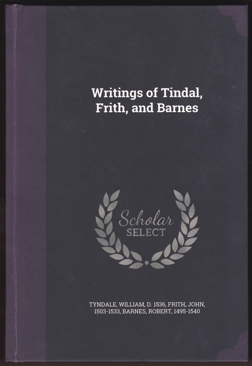 WRITINGS OF TINDAL, FRITH, AND BARNES