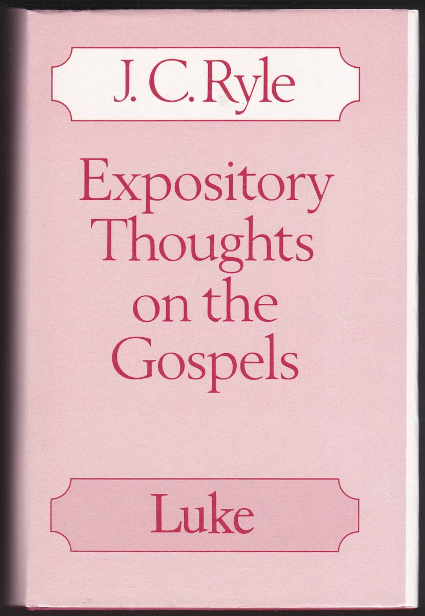 EXPOSITORY THOUGHTS ON THE GOSPELS St Luke Part I and Part II