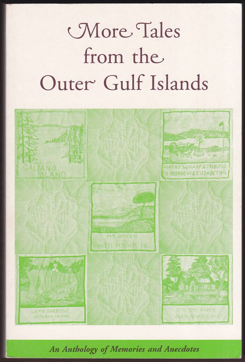 MORE TALES FROM THE OUTER GULF ISLANDS An Anthology of Memories and Anecdotes