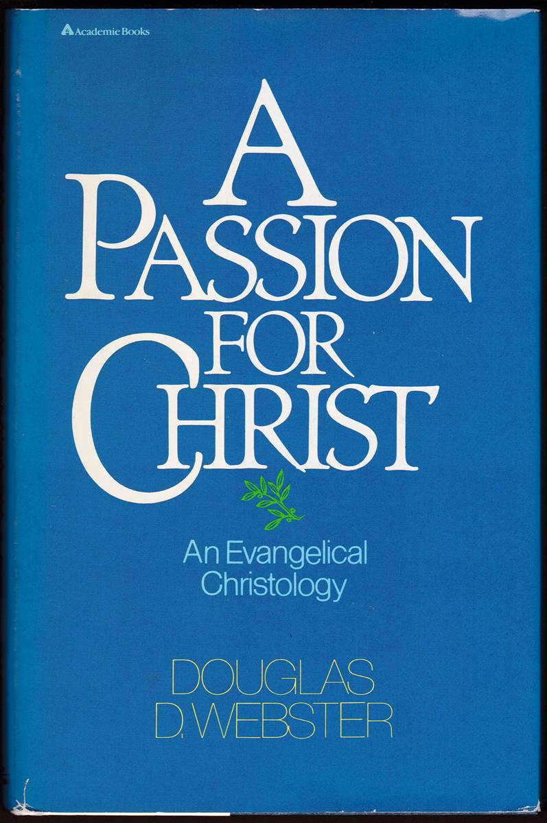 A PASSION FOR CHRIST An Evangelical Christology