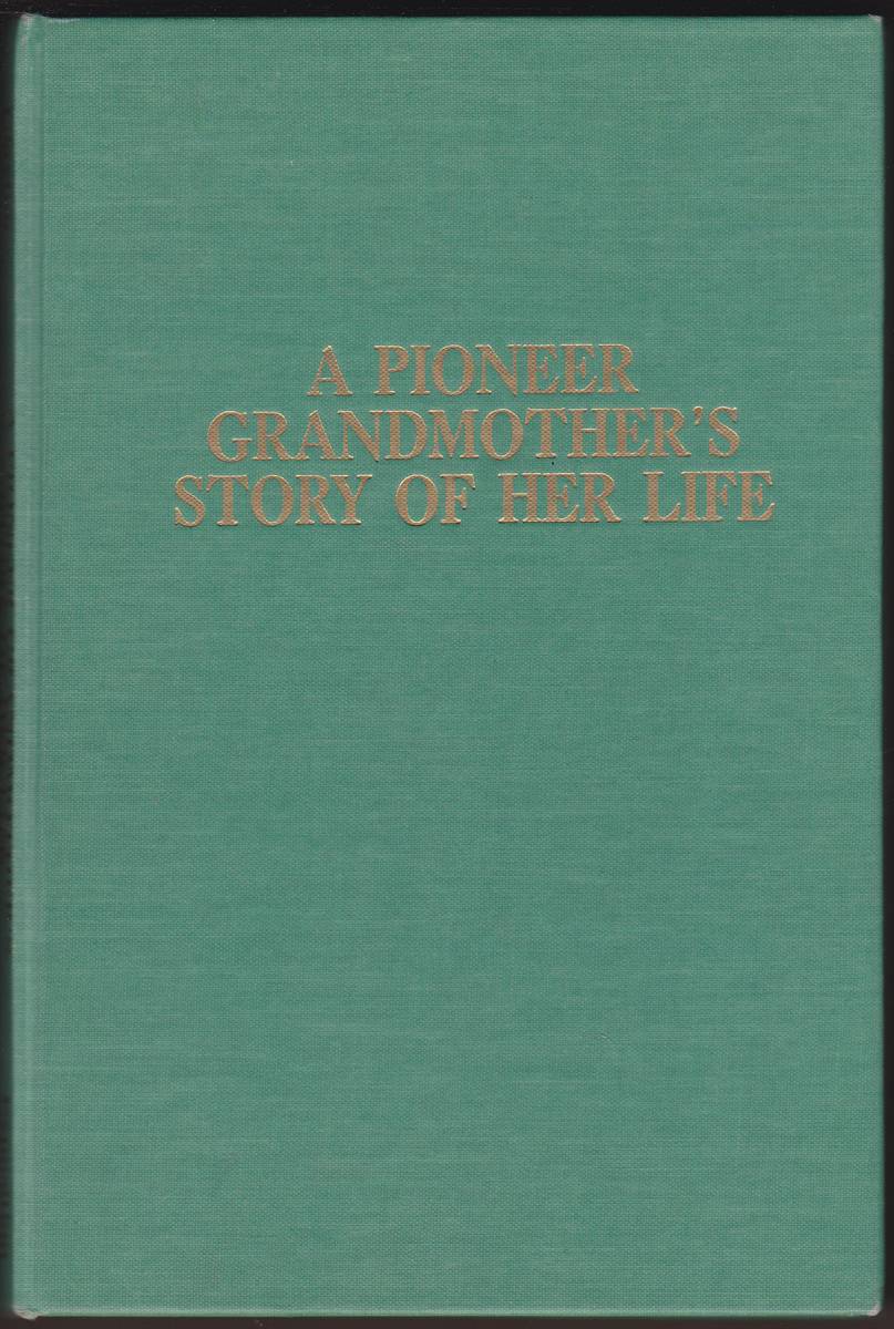 A PIONEER GRANDMOTHER'S STORY OF HER LIFE