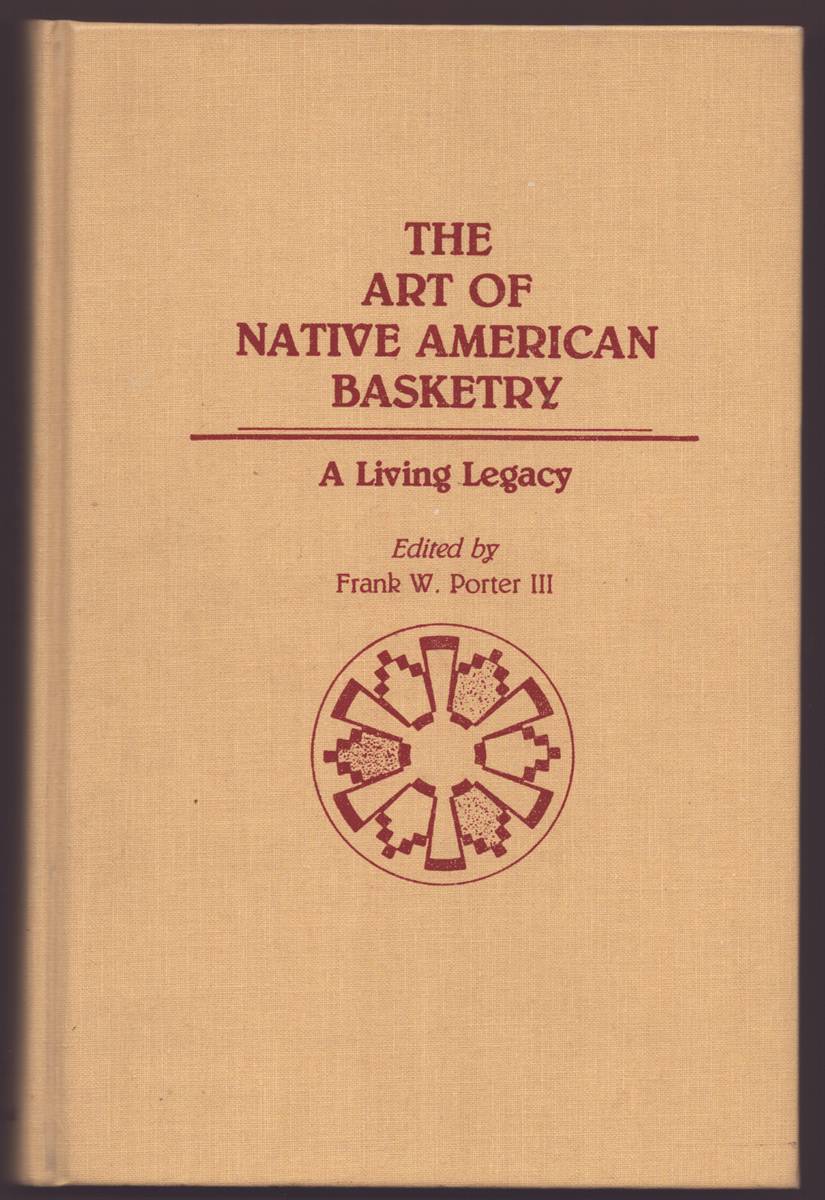 THE ART OF NATIVE AMERICAN BASKETRY A Living Legacy