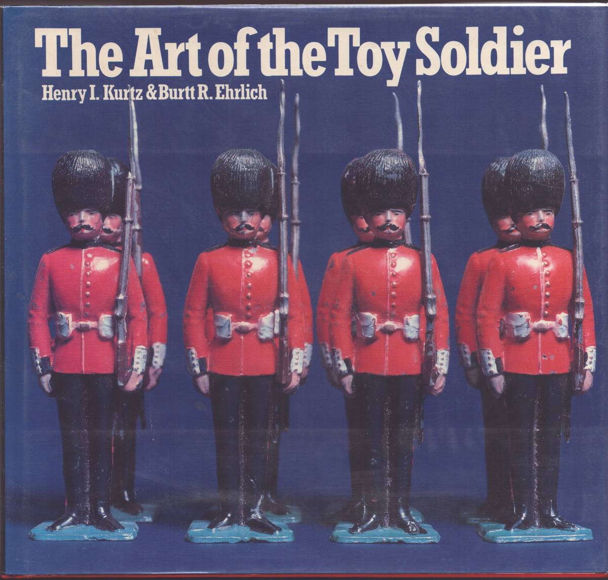 THE ART OF THE TOY SOLDIER - TWO CENTURIES OF METAL TOY SOLDIERS 1770 - 1970