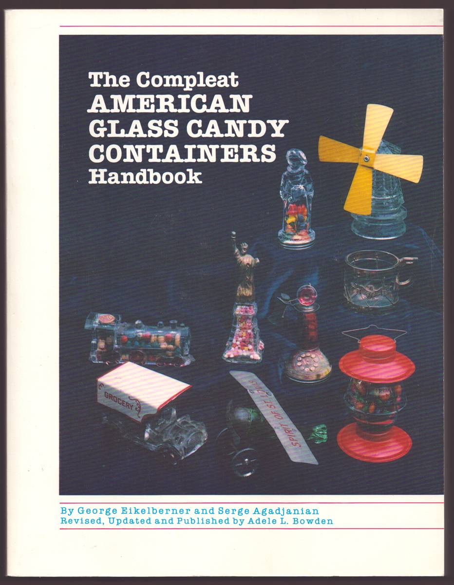 THE COMPLEAT AMERICAN GLASS CANDY CONTAINERS HANDBOOK