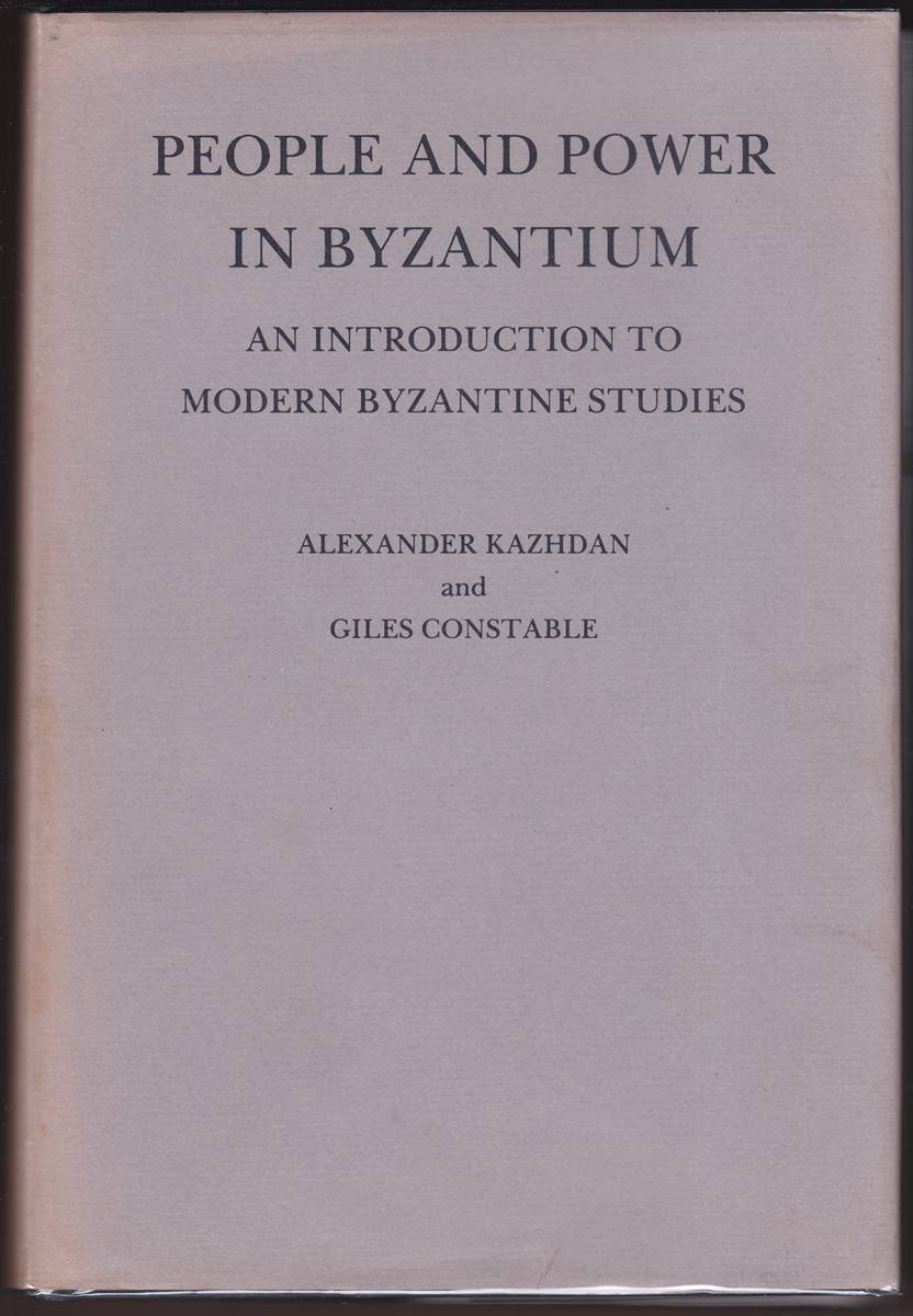 PEOPLE AND POWER IN BYZANTIUM An Introduction to Modern Byzantine Studies