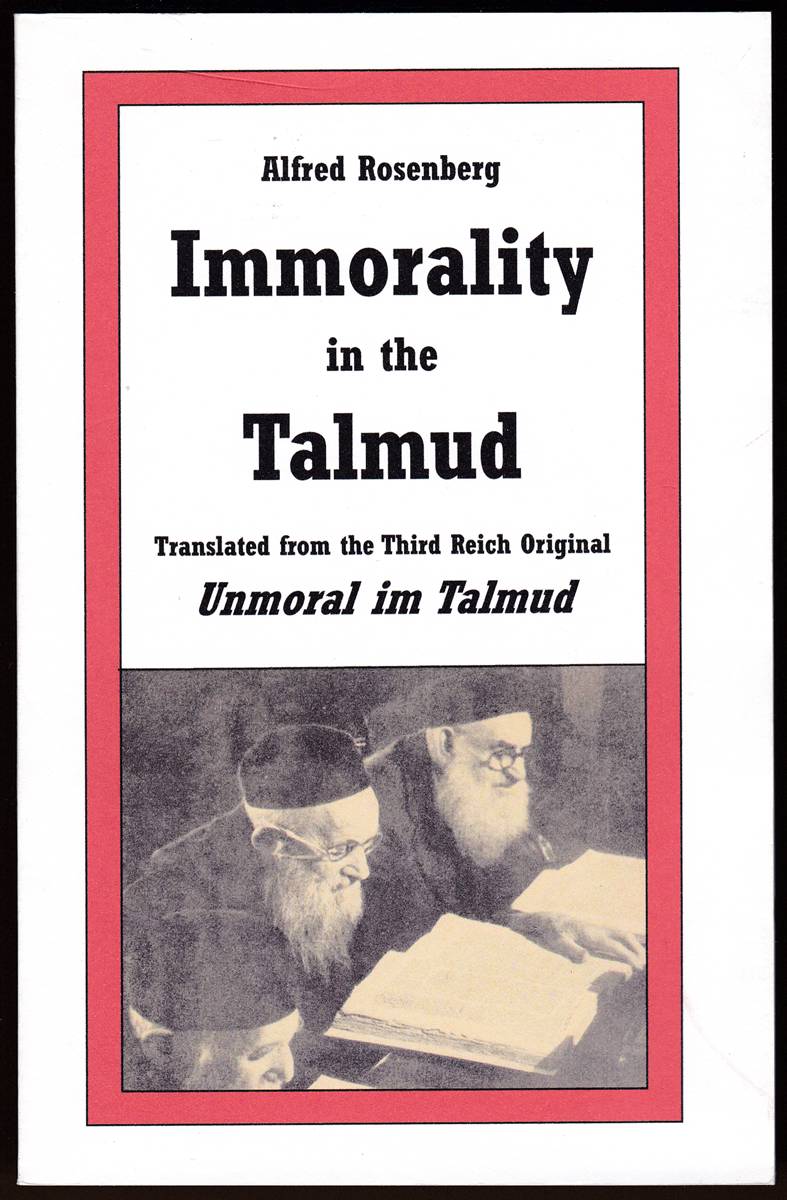 IMMORALITY IN THE TALMUD Translated from the Third Reich Original Unmoral Im Talmud