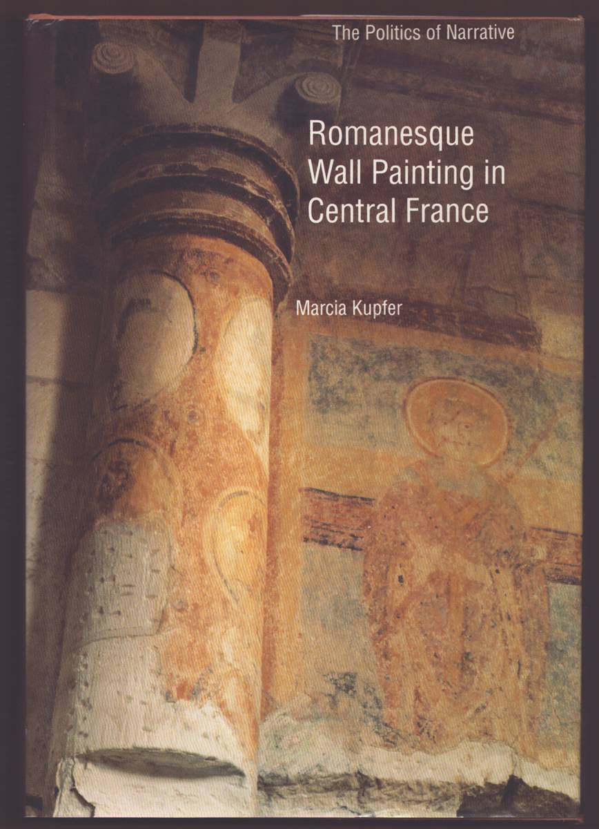 ROMANESQUE WALL PAINTING IN CENTRAL FRANCE The Politics of Narrative