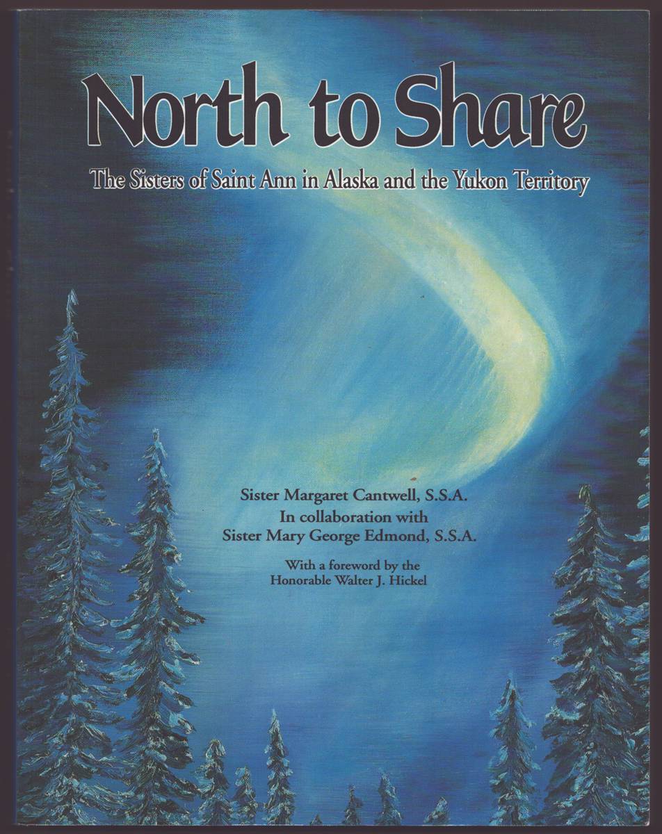 Image for NORTH TO SHARE THE SISTERS OF SAINT ANN IN ALASKA AND THE YUKON TERRITORY NORTH TO SHARE THE SISTERS OF SAINT ANN IN ALASKA AND THE YUKON TERRITORY