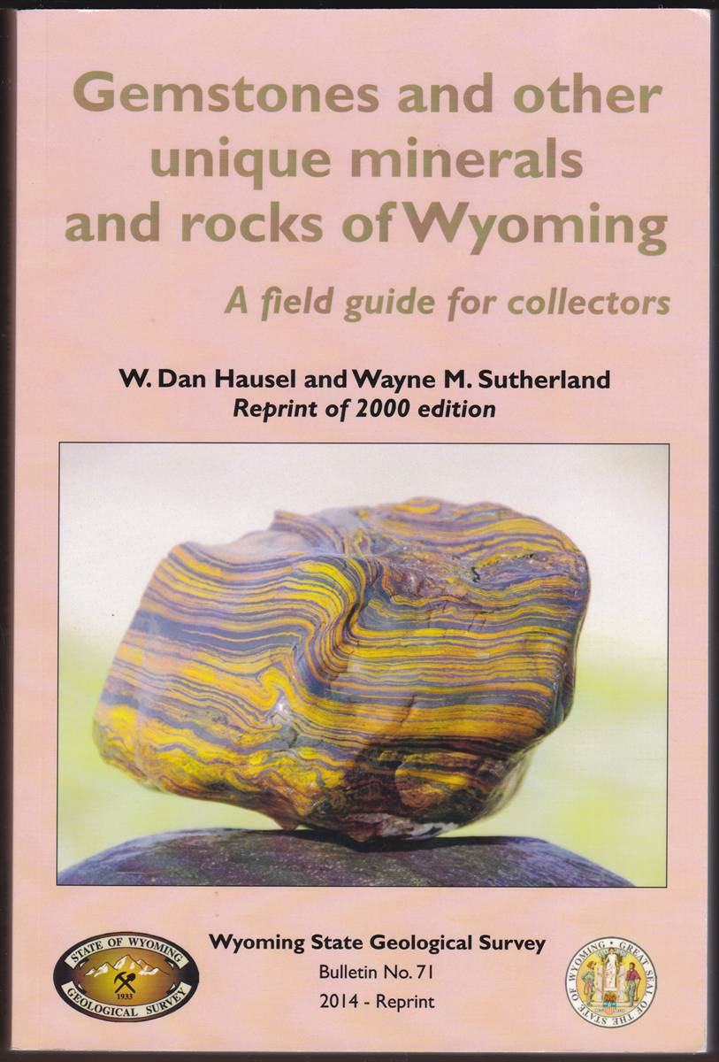 Image for GEMSTONES AND OTHER UNIQUE MINERALS AND ROCKS OF WYOMING A Field Guide for Collectors GEMSTONES AND OTHER UNIQUE MINERALS AND ROCKS OF WYOMING A Field Guide for Collectors