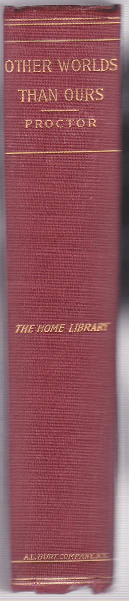 OTHER WORLDS THAN OURS - THE PLURALITY OF WORLDS STUDIED UNDER THE LIGHT OF RECENT SCIENTIFIC RESEARCHES - [REPRINTED FROM THE LATEST LONDON EDITION]