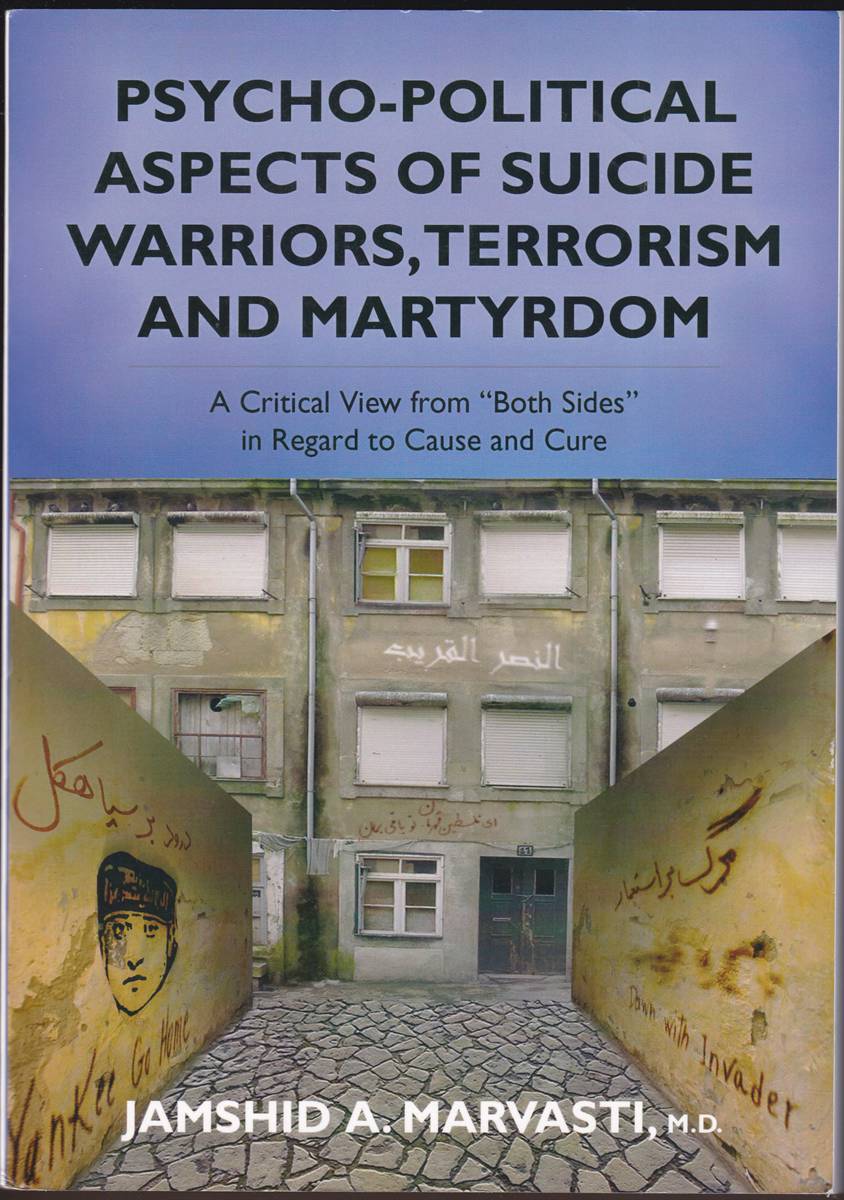 PSYCHO-POLITICAL ASPECTS OF SUICIDE WARRIORS, TERRORISM AND MARTYRDOM A Critical View from 