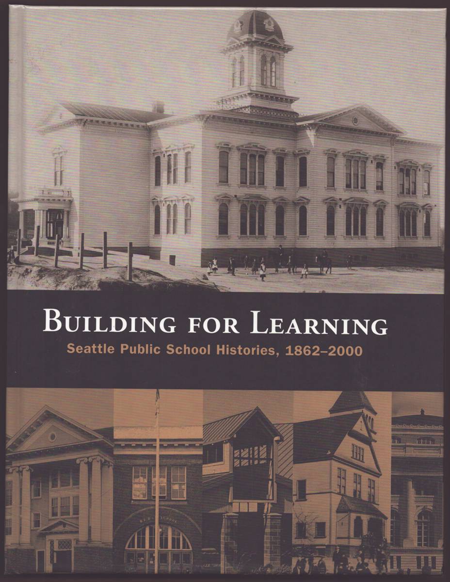 BUILDING FOR LEARNING Seattle Public School Histories 1862-2000