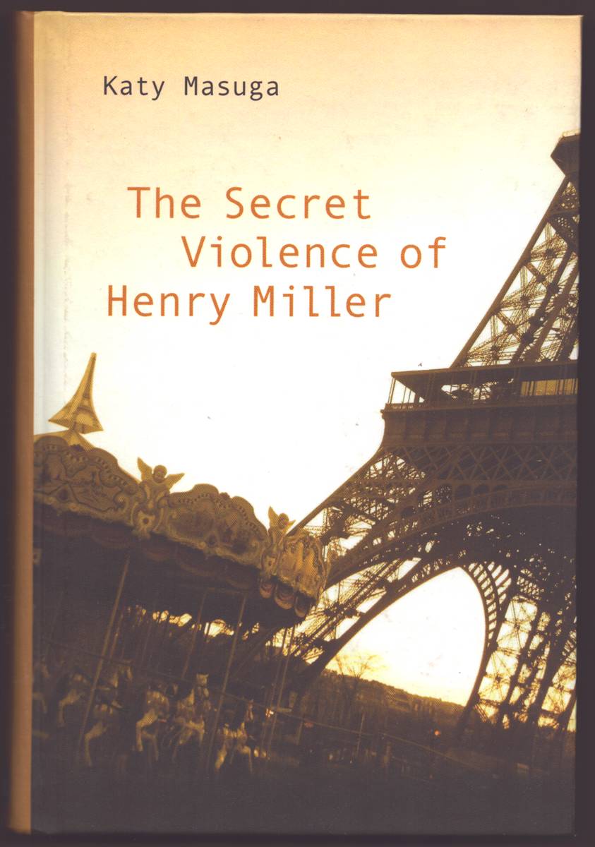 THE SECRET VIOLENCE OF HENRY MILLER